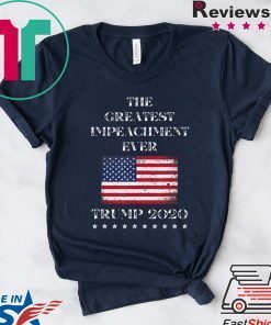 Trump 2020 Meme The Greatest Impeachment Ever Gift T-Shirts