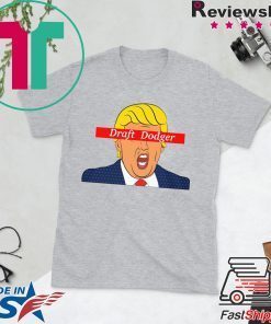 Trump Draft Dodger Gift T-Shirts