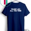 Trump Lies All The Time Gift T-Shirts