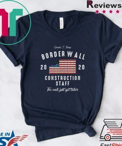 Trump for 2020 Border Wall Construction Staff Election Gift T-Shirts