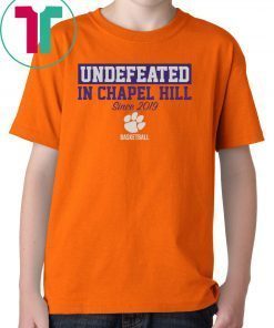 Undefeated in Chapel Hill Clemson Officially Licensed Gift T-Shirts