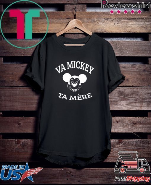 Va Mickey Ta Mère Gift T-Shirts
