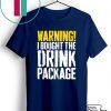 Warning I Bought The Drink Package Gift T-Shirts