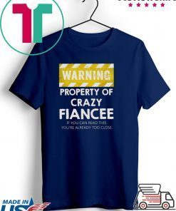 Warning Property Of Crazy Fiancee Gift T-Shirts