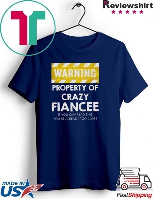 Warning Property Of Crazy Fiancee Gift T-Shirts