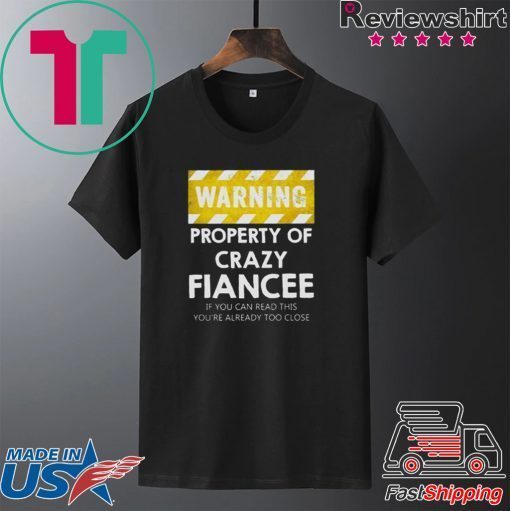 Warning Property Of Crazy Fiancee Gift T-Shirts