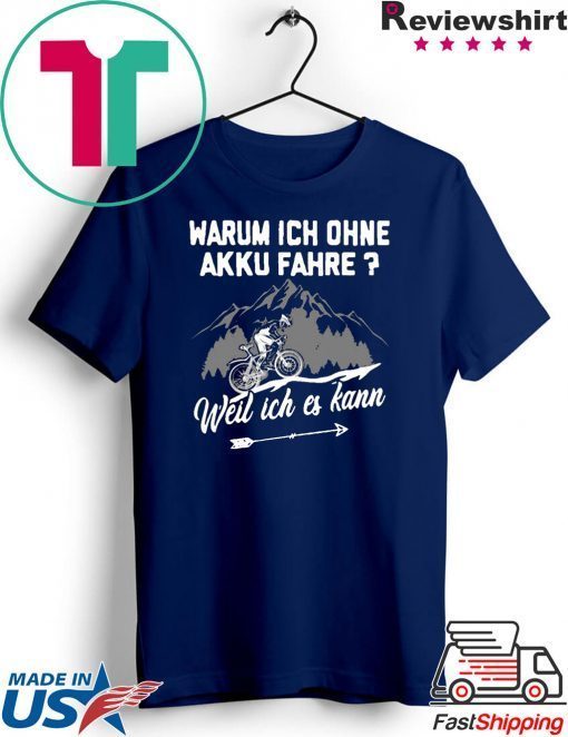 Warum Ich Ohne Akku Fahre Weil Ich Es Kann Gift T-Shirts