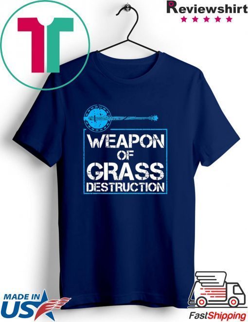 Weapon Of Grass Destruction Cute Banjo Bluegrass Gift T-Shirts