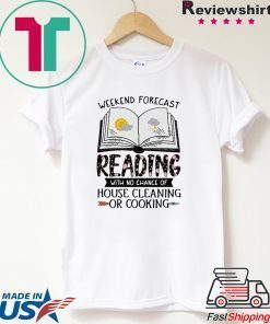 Weekend forecast reading with no chance of house cleaning or cooking 2020 T-Shirt