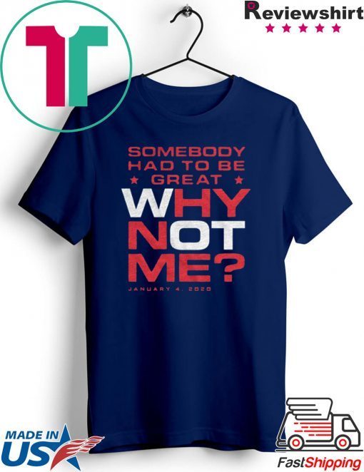 Why Not Me Gift T-Shirts