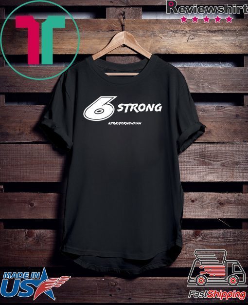6 Strong #PrayforRyanNewman Gift T-Shirt