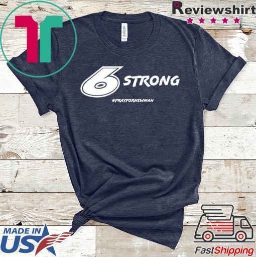 6 Strong #PrayforRyanNewman Gift T-Shirt