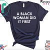 A Black Woman Did It First Official T-Shirt