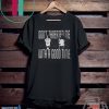 A GOOD TIME PICTURE Gift T-SHIRT