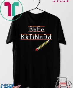 A Pencil Bb Ee Kk Ii Nn Dd Gift T-Shirt