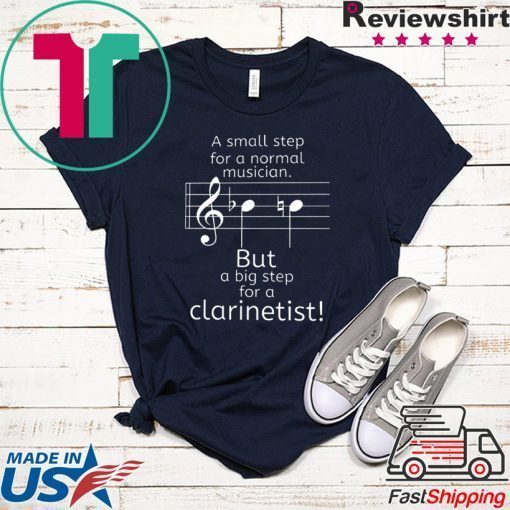 A Small Step For A Normal Musician But A Big Step For A Clarinetist Gift T-Shirts