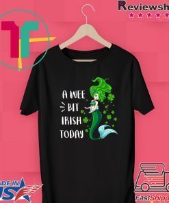 A Wee Bit Irish Today Mermaid St Patrick’s Day Gift T-Shirt