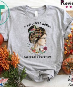 A Well Read Woman Is A Dangerous Creature Gift T-Shirt