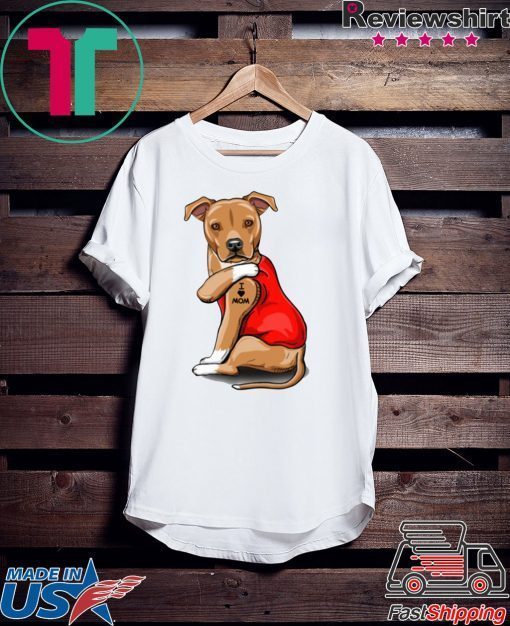 AMERICAN STAFFORDSHIRE TERRIER I LOVE MOM TATTOOS GIFT T-SHIRS