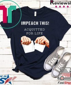 Acquitted for Life Anti Impeachment Donald Trump Gift T-Shirts