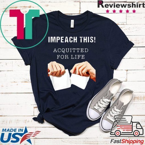 Acquitted for Life Anti Impeachment Donald Trump Gift T-Shirts