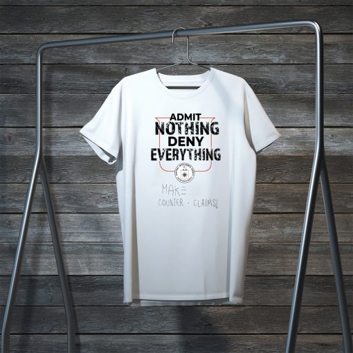 Admit Nothing Deny Everything Gift T-Shirts