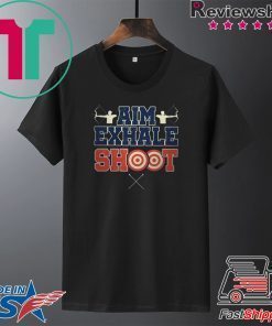 Aim Exhale Shoot Gift T-Shirt