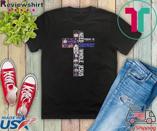 All I need today is a little bit of Kentucky and a Whole of Jesus Gift T-Shirt