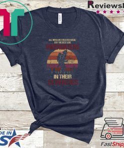 All Men Are Created Equal But The Best Are Firefighters In Their Seventies Gift T-Shirt