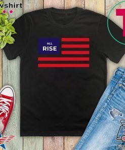 All Rise Flag Gift T-Shirt