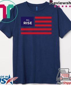 All Rise Flag Gift T-Shirt