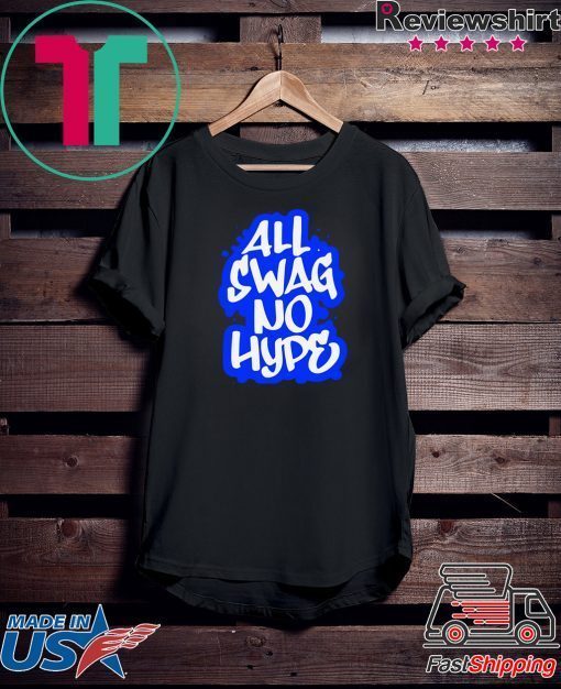 All Swag No Hype Urban Saying Cool Quote Graffiti Style Gift T-Shirt