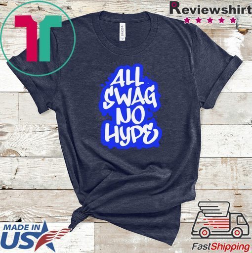 All Swag No Hype Urban Saying Cool Quote Graffiti Style Gift T-Shirt