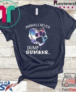 Animals Never Dump Humans Gift T-Shirt