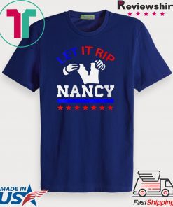 Anti Donald Trump Nancy Pelosi Rip up Speech Let it RIP Tee Shirts