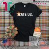 Astros Fans Putting Out 'Hate Us' Limited T-Shirt