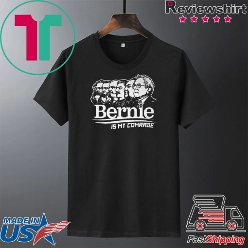 BERNIE SANDERS IS MY COMRADE SHIRT - Bernie Sanders Gift T-Shirt