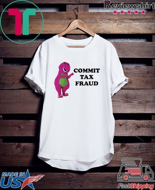 Barney commit tax fraud Gift T-Shirt