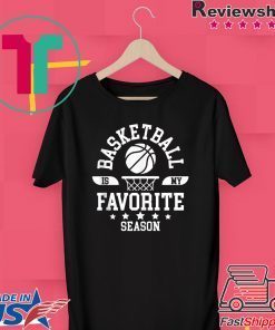 Basketball Is My Favorite Season Basketball Team Gift T-Shirts