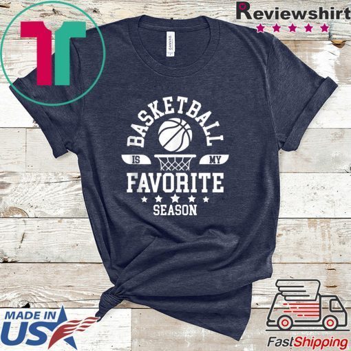 Basketball Is My Favorite Season Basketball Team Gift T-Shirts