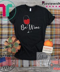 Be Wine Be mine Valentines Day For Top Wines Gift T-Shirts