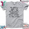 Be careful what you say to me my grandma’s crazy Gift T-Shirt
