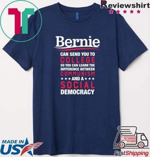 Bernie Can Send You To College – Debt-Free Feel The Bern Gift T-Shirt