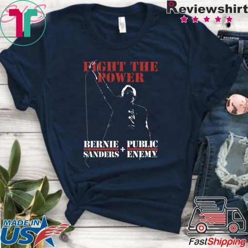 Bernie Sanders Fight The Power And Public Enemy Gift T-Shirt