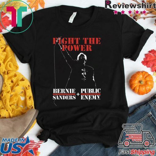 Bernie Sanders Fight The Power Gift T-Shirt