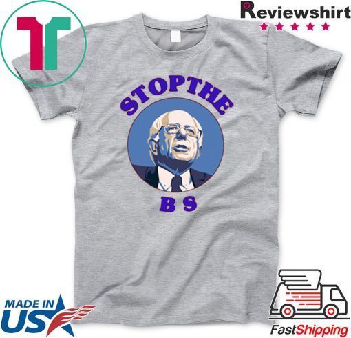 Bernie Sanders Stop The Bs Gift T-Shirt