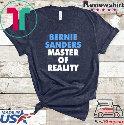 Bernie Sanders master of reality noises Gift T-Shirt