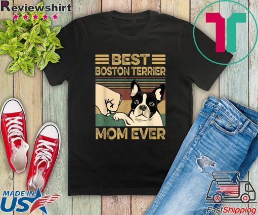 Best BOSTON TERRIER Mom Ever Gift T-Shirts