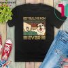 Best BULLDOG Mom Ever Gift T-Shirt