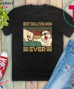 Best BULLDOG Mom Ever Gift T-Shirt